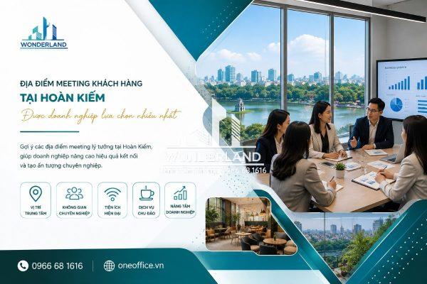 Địa Điểm Meeting Khách Hàng Tại Hoàn Kiếm Được Doanh Nghiệp Lựa Chọn Nhiều Nhất Năm 2026
