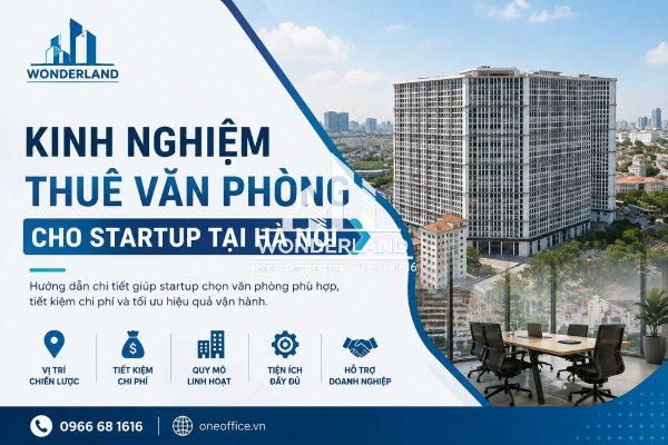 Kinh Nghiệm Thuê Văn Phòng Cho Startup Tại Hà Nội