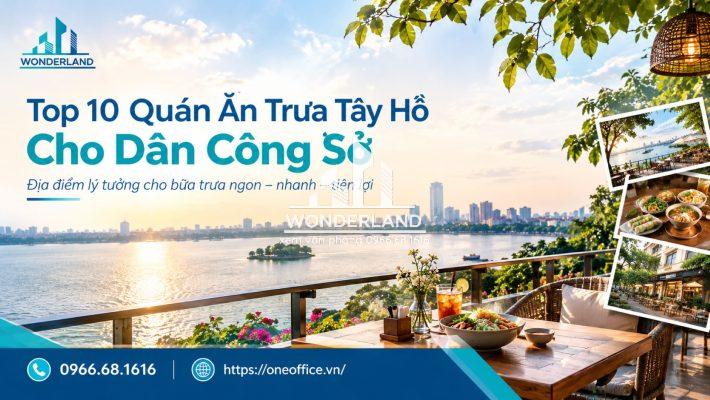 Quán Ăn Trưa Tây Hồ: 10 Địa Điểm Dân Văn Phòng Ghé Nhiều Nhất