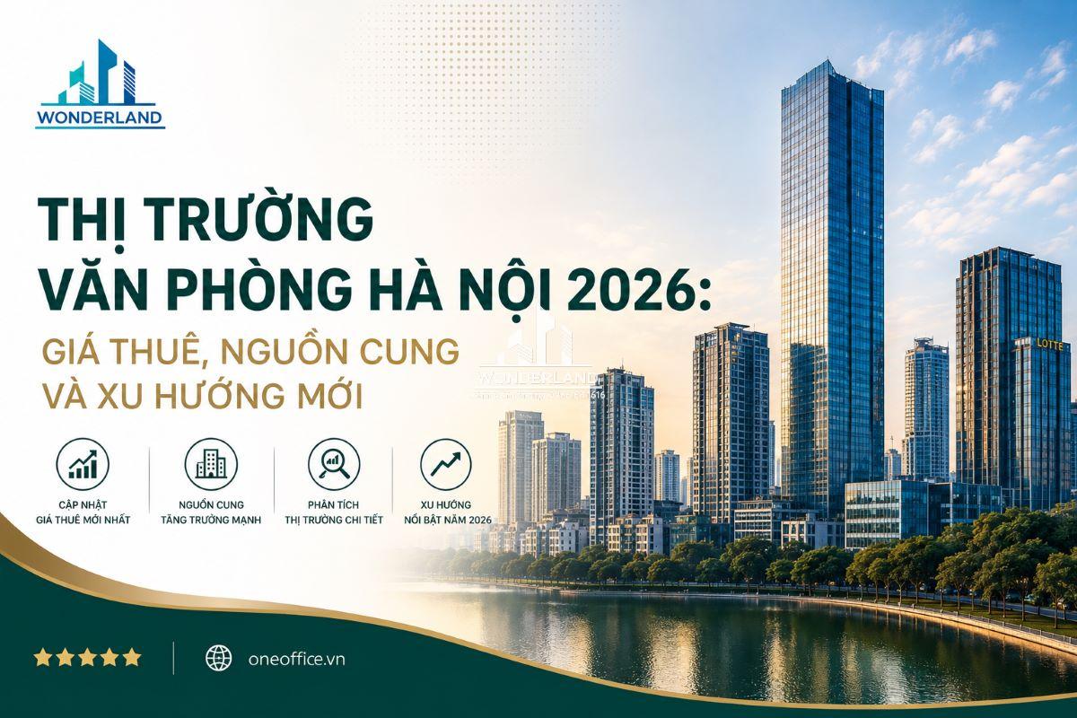 Thị Trường Văn Phòng Hà Nội 2026: Giá Thuê, Nguồn Cung Và Xu Hướng Mới