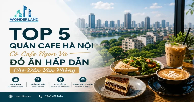  Top 5 Quán Cafe Hà Nội Có Cafe Ngon Và Đồ Ăn Hấp Dẫn Cho Dân Văn Phòng