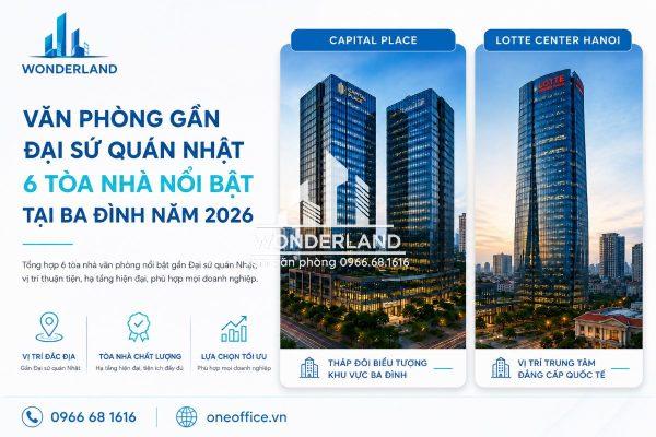 Văn phòng gần Đại sứ quán Nhật | 6 tòa nhà nổi bật tại Ba Đình năm 2026