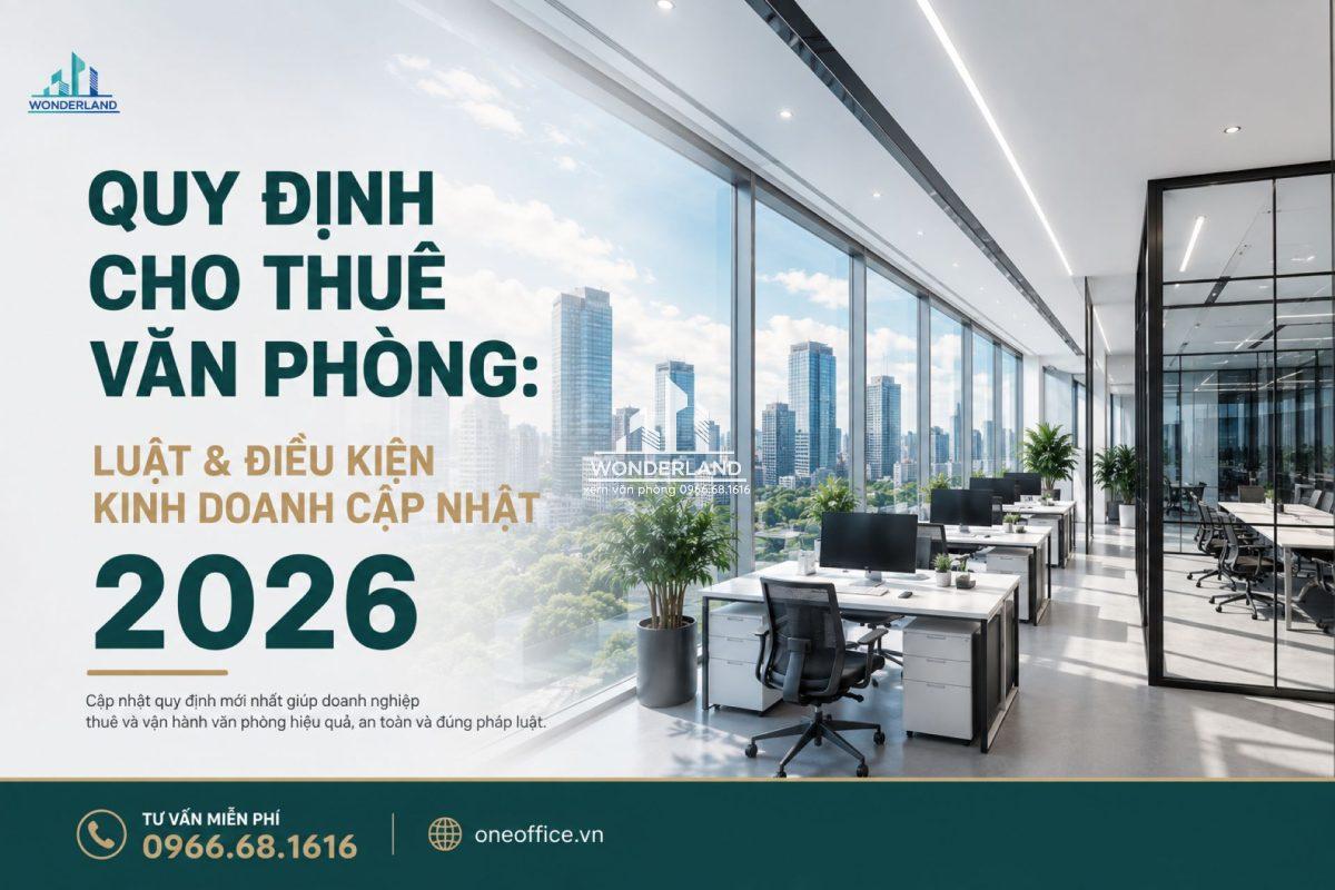 Quy định cho thuê văn phòng: Luật & Điều kiện kinh doanh cập nhật 2026