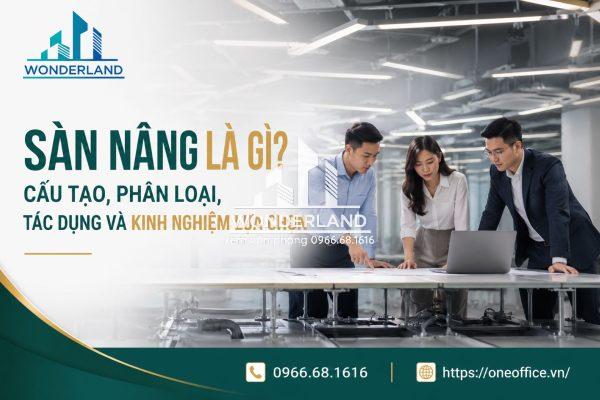 Sàn nâng là gì? Cấu tạo, phân loại, tác dụng và kinh nghiệm
