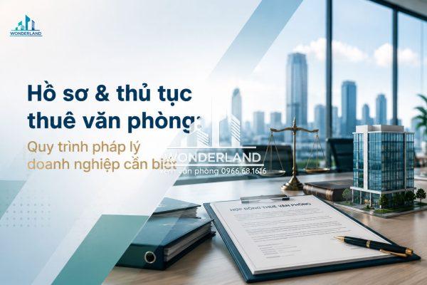Hồ sơ & thủ tục thuê văn phòng: Quy trình pháp lý doanh nghiệp cần biết