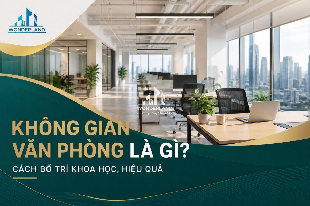 Không Gian Văn Phòng Là Gì? Cách Bố Trí Khoa Học, Hiệu Quả