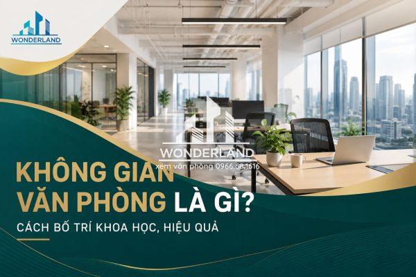 Không Gian Văn Phòng Là Gì? Cách Bố Trí Khoa Học, Hiệu Quả