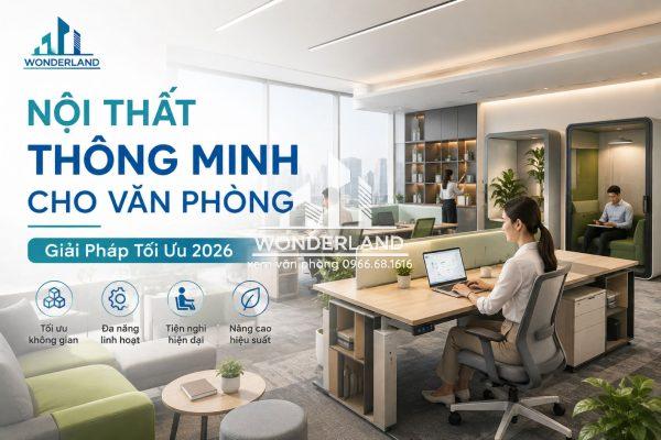 Nội Thất Thông Minh Cho Văn Phòng | Giải Pháp Tối Ưu 2026