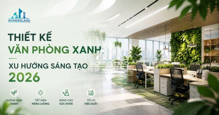 Thiết Kế Văn Phòng Xanh: Xu Hướng Sáng Tạo 2026