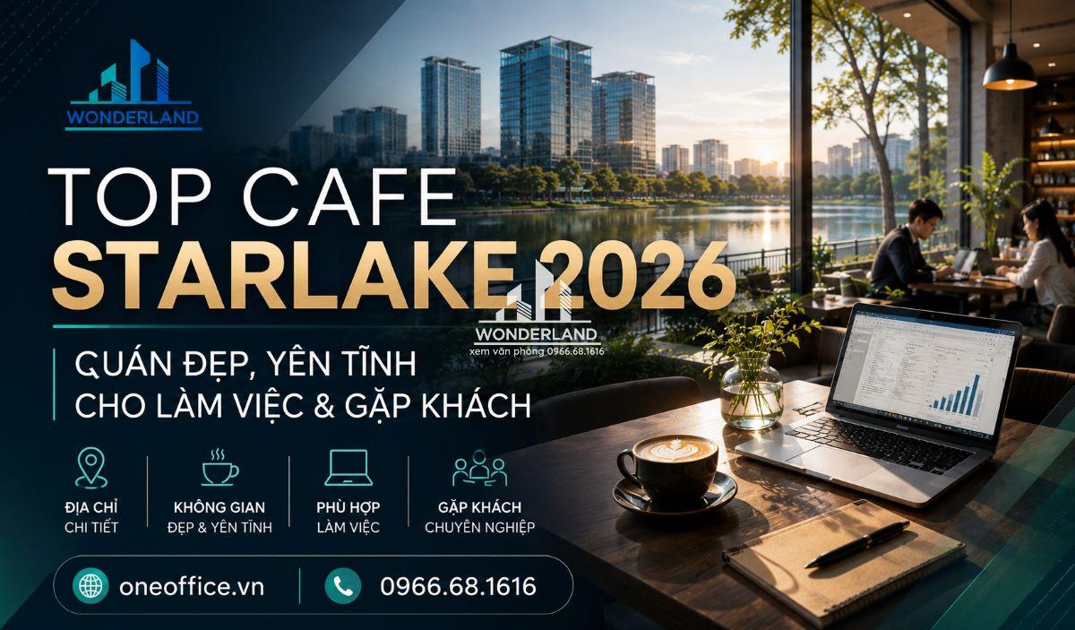 Top Cafe Starlake 2026: Quán Đẹp, Yên Tĩnh Cho Làm Việc & Gặp Khách