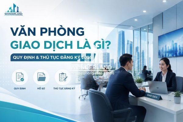 Văn phòng giao dịch là gì? Quy định & thủ tục đăng ký 2026