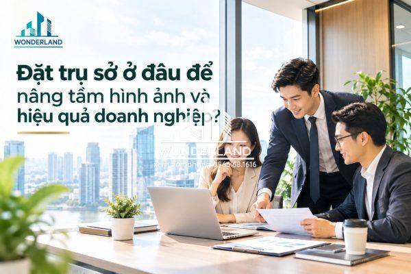 Đặt trụ sở tại tòa nhà chuyên nghiệp: Nền tảng cho hình ảnh và hiệu quả doanh nghiệp