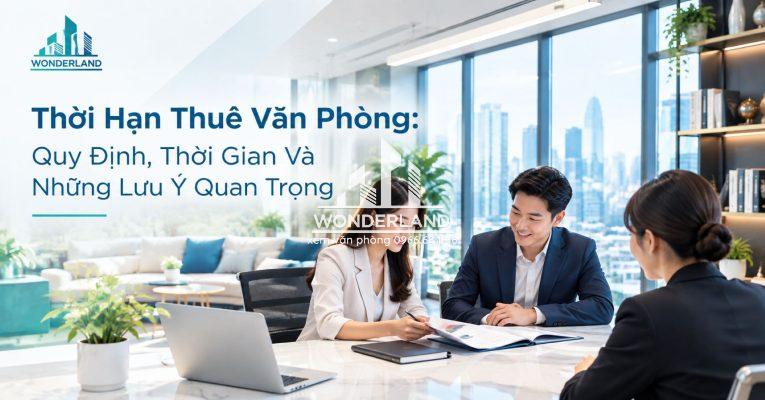 Thời Hạn Thuê Văn Phòng: Quy Định, Thời Gian Và Những Lưu Ý Quan Trọng